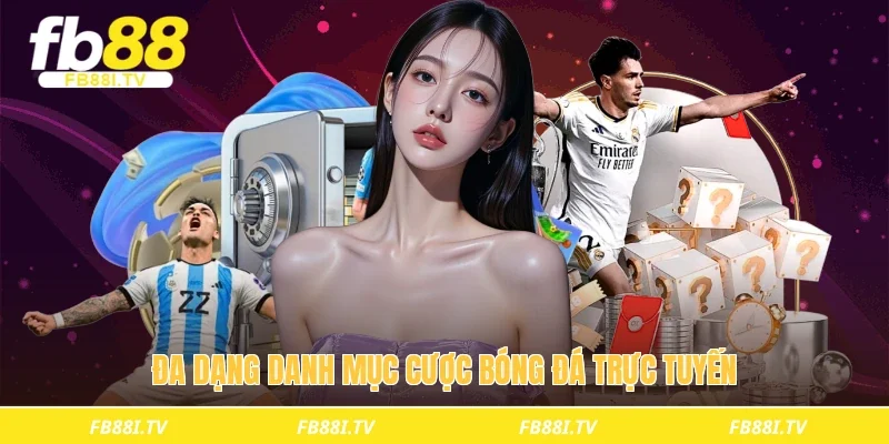Đa dạng danh mục cược bóng đá trực tuyến