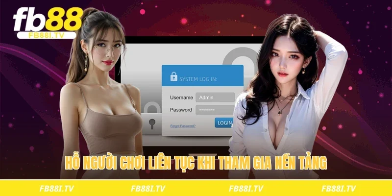 Hỗ người chơi liên tục khi tham gia nền tảng