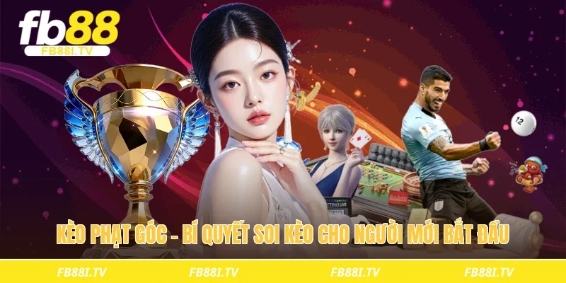 Kèo phạt góc - Bí quyết soi kèo cho người mới bắt đầu 