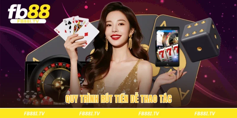 Quy trình rút tiền dễ thao tác