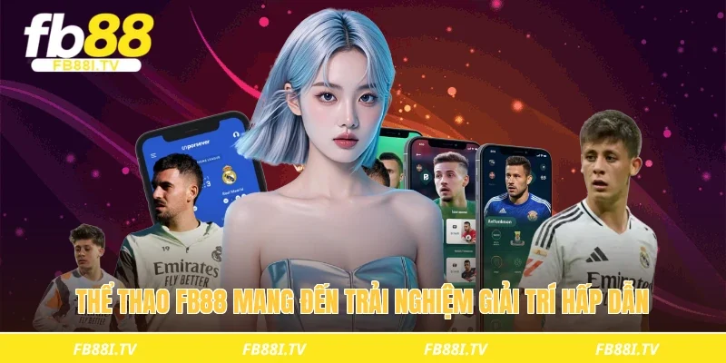 Thể thao fb88 mang đến trải nghiệm giải trí hấp dẫn