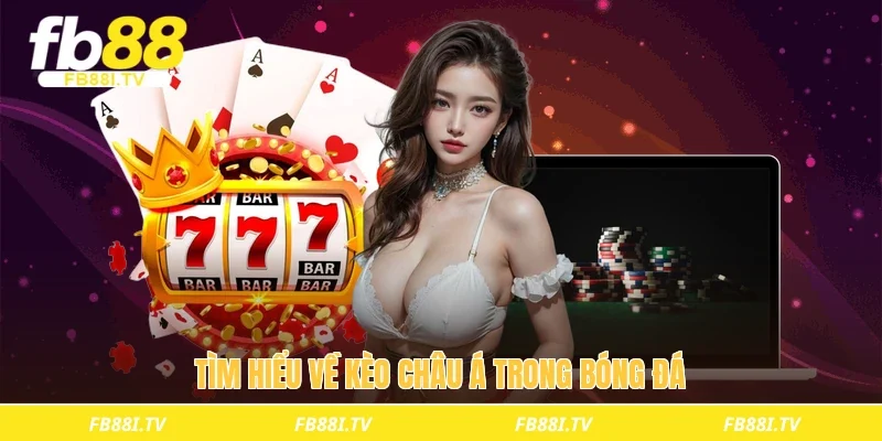 Tìm hiểu về kèo châu Á trong bóng đá